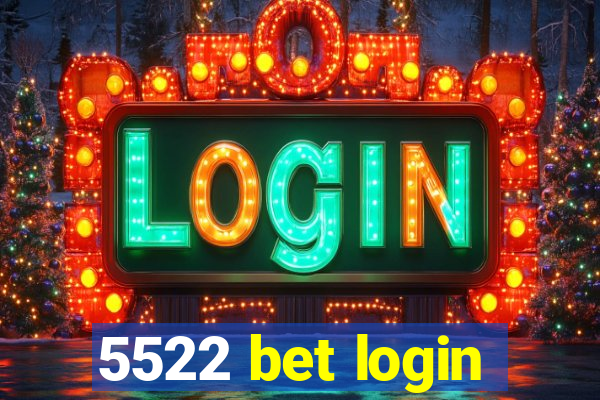 5522 bet login